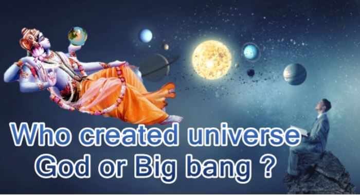 Who created universe, GOD or big bang